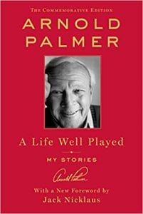 Arnold Palmer A Life Well Played: My Stories